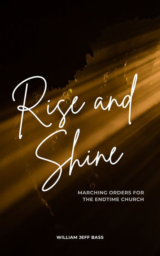 Rise and Shine: Marching Orders for the End-Time Church
